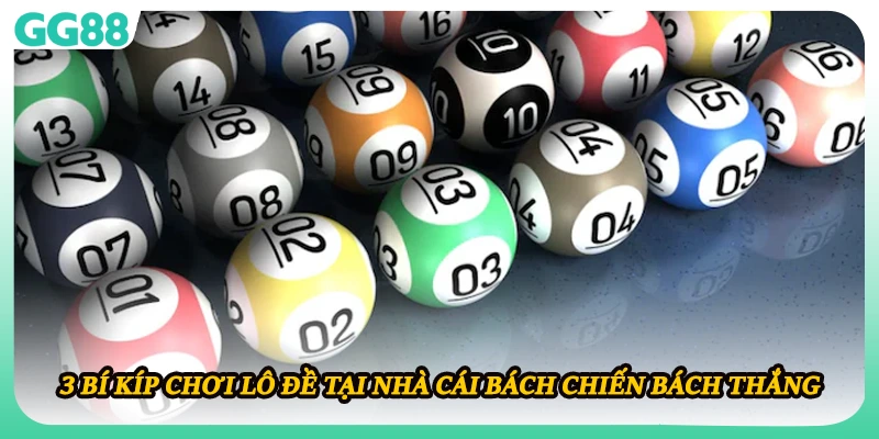 3 bí kíp chơi lô đề tại nhà cái bách chiến bách thắng