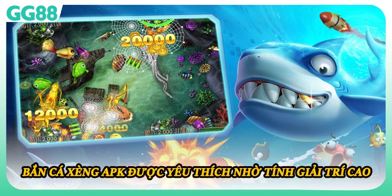 Bắn cá xèng apk được yêu thích nhờ tính giải trí cao