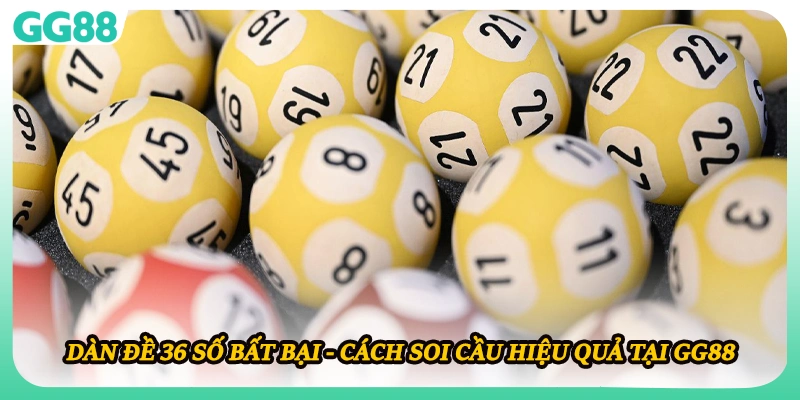 Dàn Đề 36 Số Bất Bại - Cách Soi Cầu Hiệu Quả Tại GG88