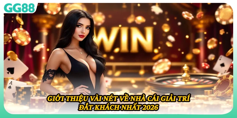 Giới thiệu vài nét về nhà cái giải trí đắt khách nhất 2026