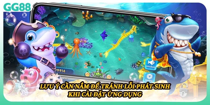 Lưu ý cần nắm để tránh lỗi phát sinh khi cài đặt ứng dụng