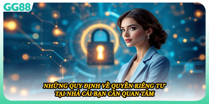 Những quy định về quyền riêng tư tại nhà cái bạn cần quan tâm