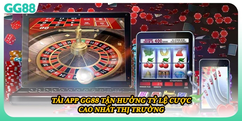 Tải app GG88 tận hưởng tỷ lệ cược cao nhất thị trường