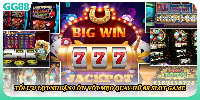 Tối ưu lợi nhuận lớn với mẹo quay hũ 88 slot game